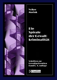 Produktbild: Die Spirale der Gewaltkriminalit&auml;t IV / 4., neu bearbeitete Auflage