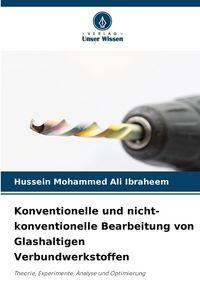 Produktbild: Konventionelle und nicht-konventionelle Bearbeitung von Glashaltigen Verbundwerkstoffen