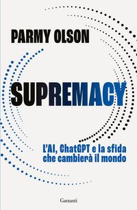 Produktbild: Supremacy. L'AI, ChatGPT e la sfida che cambier&agrave; il mondo