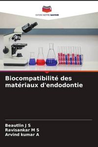 Produktbild: Biocompatibilit&eacute; des mat&eacute;riaux d'endodontie