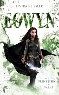 Bild vom Artikel Eowyn: Die Prinzessin der Ulfarat (Eowyn-Saga IV) vom Autor Elvira Zeissler