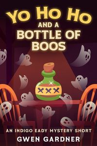 Produktbild: Yo Ho Ho and a Bottle of Boos (An Indigo Eady Cozy Mystery Short)
