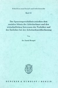 Produktbild: Das Spannungsverh&auml;ltnis zwischen dem sozialen Schutz der Arbeitnehmer und den wirtschaftlichen Interessen der Verleiher und der Entleiher bei der Arbeitnehmer&uuml;berlassung.