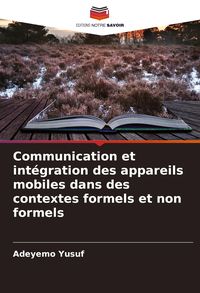 Produktbild: Communication et int&eacute;gration des appareils mobiles dans des contextes formels et non formels