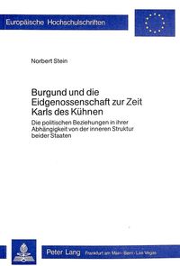 Produktbild: Burgund und die Eidgenossenschaft zur Zeit Karls des K&uuml;hnen