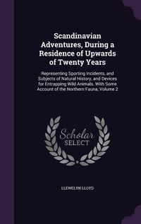 Produktbild: Scandinavian Adventures, During a Residence of Upwards of Twenty Years