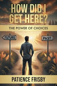 Produktbild: How Did I Get Here? The Power of Choices