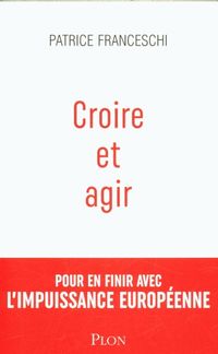 Produktbild: Croire et agir : pour en finir avec l'impuissance europ&eacute;enne