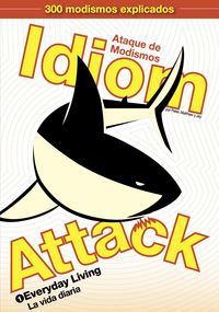 Produktbild: Idiom Attack, Vol. 1 - Everyday Living (Spanish Edition): Ataque de Modismos 1 - La vida diaria