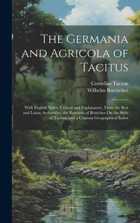 Produktbild: The Germania and Agricola of Tacitus: With English Notes, Critical and Explanatory, from the Best and Latest Authorities; the Remarks of B&ouml;tticher On