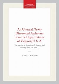 Produktbild: An Unusual Newly Discovered Archosaur from the Upper Triassic of Virginia, U. S. A.
