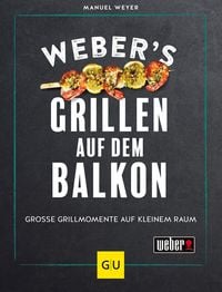 Produktbild: Weber&rsquo;s Grillen auf dem Balkon