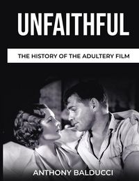 Produktbild: Unfaithful The History of the Adultery Film