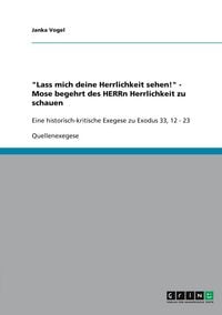 Produktbild: "Lass mich deine Herrlichkeit sehen!" - Mose begehrt des HERRn Herrlichkeit zu schauen