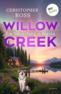 Produktbild: Willow Creek - Ein Neuanfang in Alaska