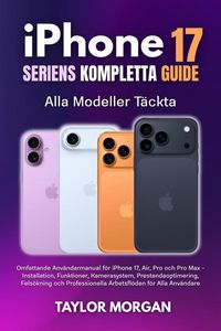 Produktbild: IPhone 17 Seriens Kompletta Guide: Alla Modeller T&auml;ckta