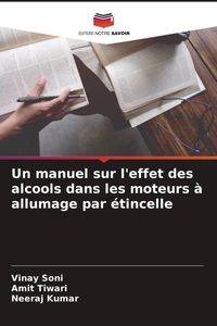Produktbild: Un manuel sur l'effet des alcools dans les moteurs &agrave; allumage par &eacute;tincelle