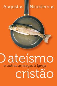 Produktbild: O ate&iacute;smo crist&atilde;o e outras amea&ccedil;as &agrave; Igreja
