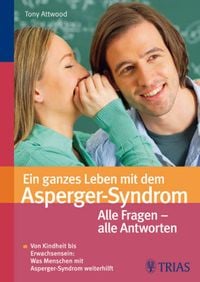 Bild vom Artikel Ein ganzes Leben mit dem Asperger-Syndrom: Alle Fragen  alle Antworten vom Autor Tony Attwood