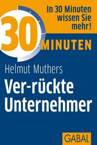 Produktbild: 30 Minuten Ver-r&uuml;ckte Unternehmer