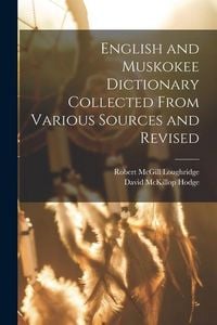 Produktbild: English and Muskokee Dictionary Collected From Various Sources and Revised