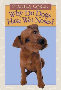 Produktbild: Why Do Dogs Have Wet Noses?