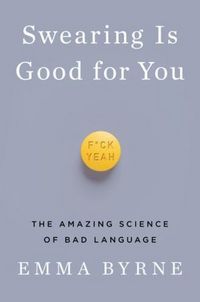 Produktbild: Swearing Is Good for You: The Amazing Science of Bad Language