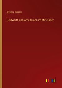 Produktbild: Geldwerth und Arbeitslohn im Mittelalter
