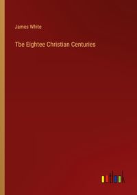 Produktbild: Tbe Eightee Christian Centuries