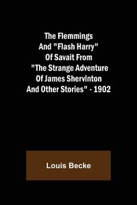 Produktbild: The Flemmings And "Flash Harry" Of Savait From "The Strange Adventure Of James Shervinton and Other Stories" - 1902
