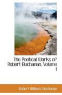Produktbild: The Poetical Works of Robert Buchanan, Volume I