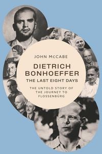 Produktbild: Dietrich Bonhoeffer - the Last Eight Days