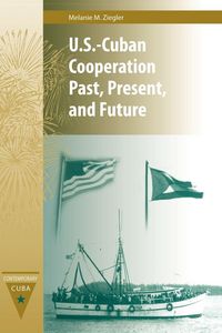 Produktbild: U.S.-Cuban Cooperation Past, Present, and Future