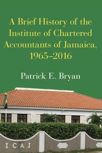 Produktbild: A Brief History of the Institute of Chartered Accountants of Jamaica, 1965-2016