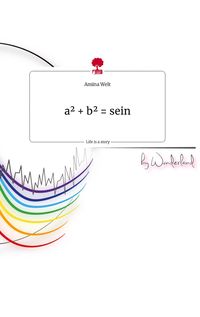 Bild vom Artikel A² + b² = sein . Life is a Story - story.one vom Autor Amina Welt