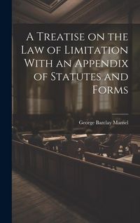 Produktbild: A Treatise on the Law of Limitation With an Appendix of Statutes and Forms