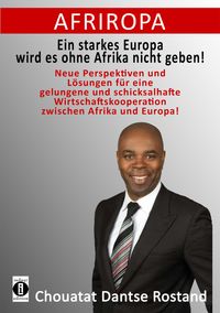 Bild vom Artikel Afriropa - Ein starkes Europa wird es ohne Afrika nicht geben vom Autor Dantse Rostand Chouatat
