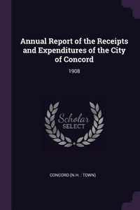Produktbild: Annual Report of the Receipts and Expenditures of the City of Concord