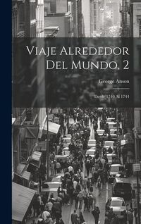 Produktbild: Viaje Alrededor Del Mundo, 2: Desde 1740 Al 1744
