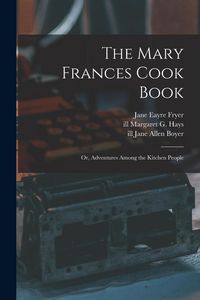 Produktbild: The Mary Frances Cook Book; or, Adventures Among the Kitchen People