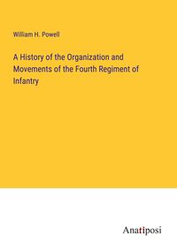 Produktbild: A History of the Organization and Movements of the Fourth Regiment of Infantry