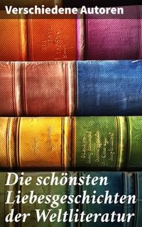 Produktbild: Die sch&ouml;nsten Liebesgeschichten der Weltliteratur