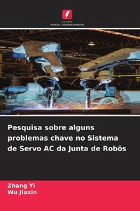 Produktbild: Pesquisa sobre alguns problemas chave no Sistema de Servo AC da Junta de Rob&ocirc;s