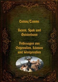 Produktbild: Hexen, Spuk und Geisterbann - Volkssagen aus Ostpreu&szlig;en, Litauen und Westpreu&szlig;en