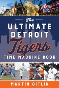 Produktbild: The Ultimate Detroit Tigers Time Machine Book