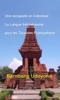 Produktbild: Une Escapade en Indonesie : La Langue Indonesienne pour les Touristes Francophone.