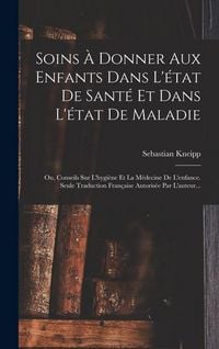 Produktbild: Soins À Donner Aux Enfants Dans L'état De Santé Et Dans L'état De Maladie