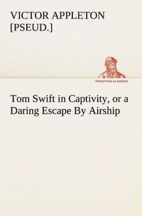 Produktbild: Tom Swift in Captivity, or a Daring Escape By Airship
