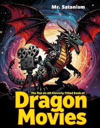 Produktbild: The Not-At-All-Cleverly-Titled Book of Dragon Movies
