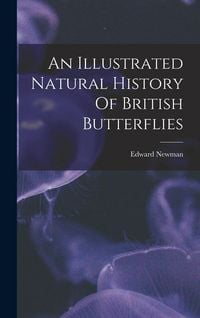 Produktbild: An Illustrated Natural History Of British Butterflies